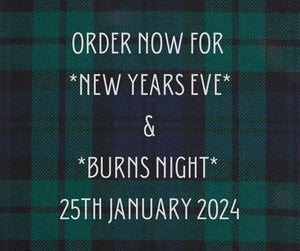 Order Now for New Years Eve & Burns Night 2024
