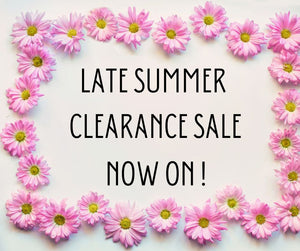 Late Summer Clearance Sale Now On