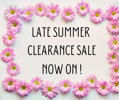 Late Summer Clearance Sale Now On
